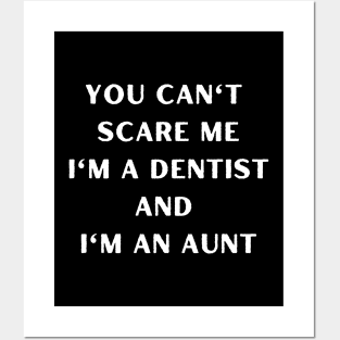 You can't scare me i'm a dentist and I'm an aunt. Halloween, dentist, children Posters and Art